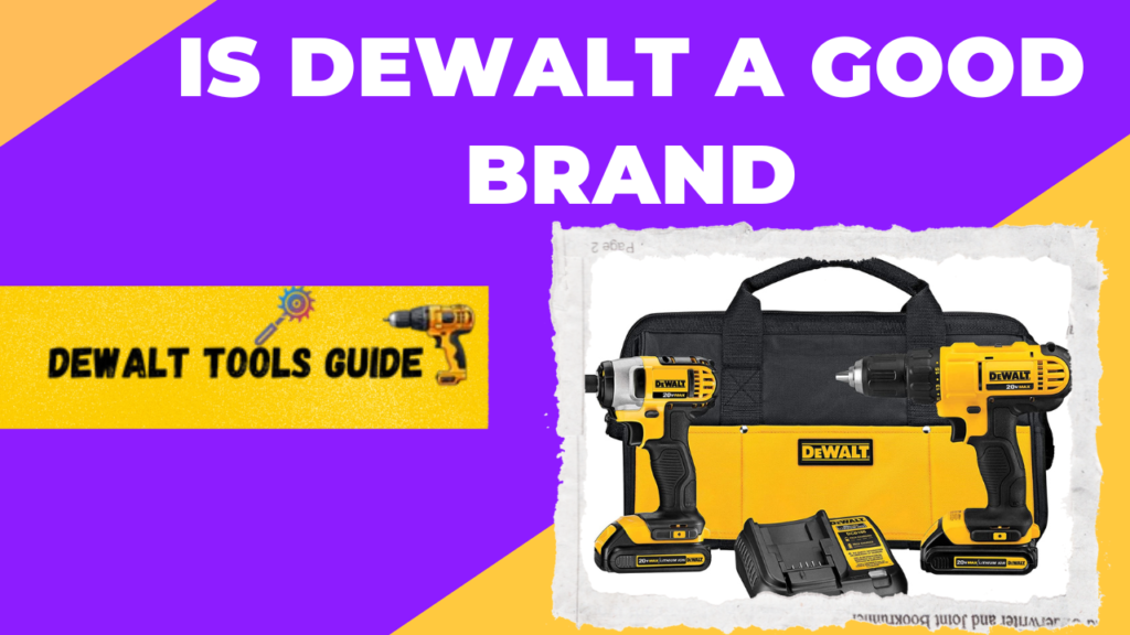 Is Dewalt A Good Brand