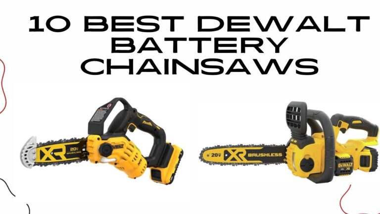 10 Best DeWalt Battery Chainsaws: Reviews And Complete Guide