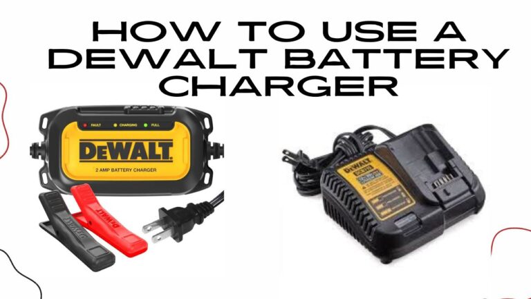 How To Use A Dewalt Battery Charger: A Best Guide 2024